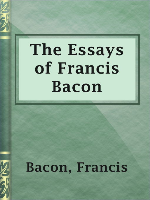Title details for The Essays of Francis Bacon by Francis Bacon - Available